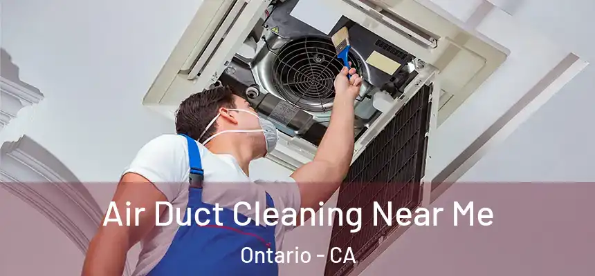  Air Duct Cleaning Near Me Ontario - CA