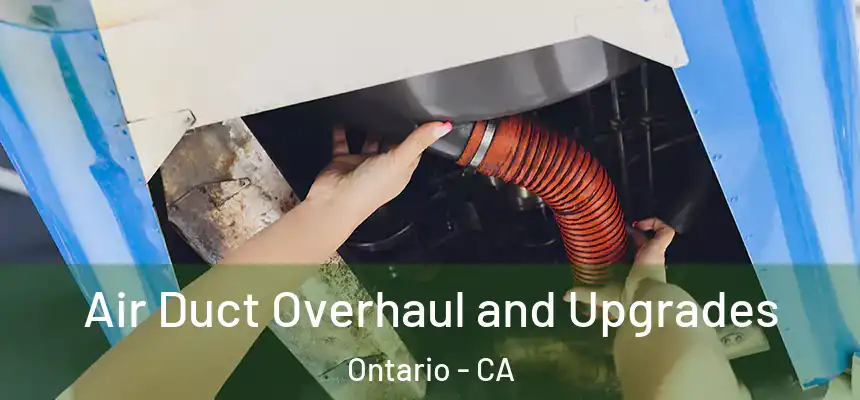 Air Duct Overhaul and Upgrades Ontario - CA