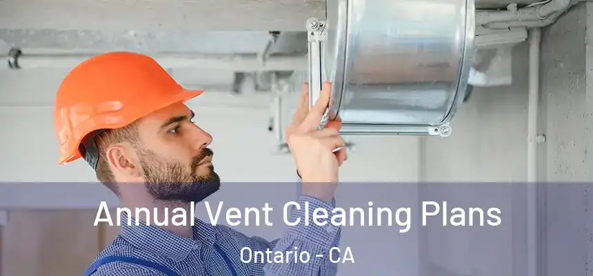 Annual Vent Cleaning Plans Ontario - CA