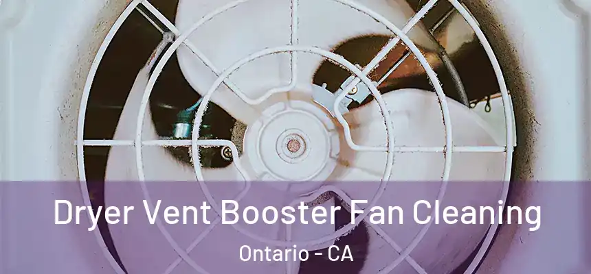 Dryer Vent Booster Fan Cleaning Ontario - CA