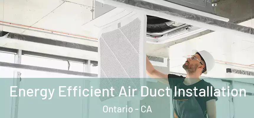  Energy Efficient Air Duct Installation Ontario - CA