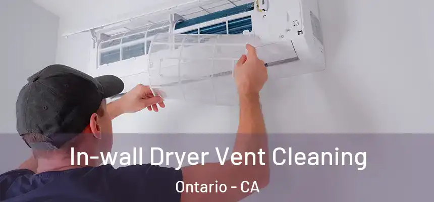 In-wall Dryer Vent Cleaning Ontario - CA