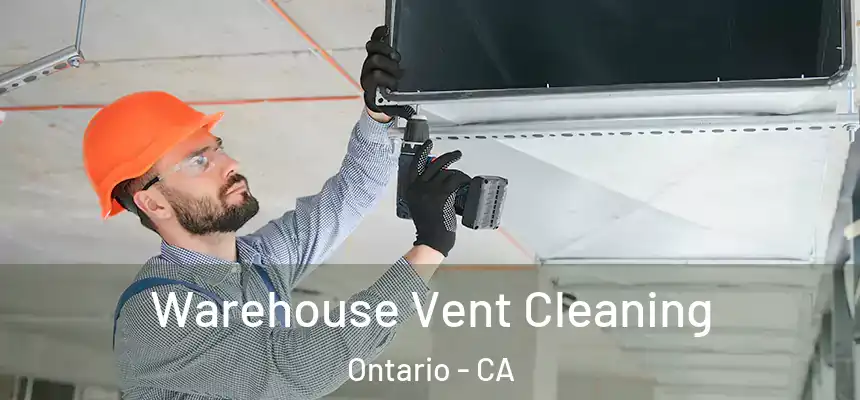 Warehouse Vent Cleaning Ontario - CA